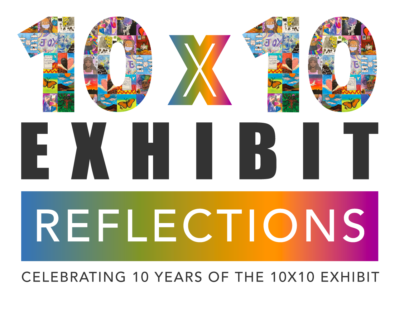 Ten by ten Exhibit logo with the title "Reflections: Celebrating 10 years of the 10X10 Exhibit. 