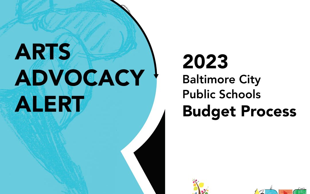 Arts Advocacy Alert: 2023 BCPSS Budget Policy